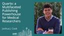 Joshua Cook - Quarto: A Multifaceted Publishing Powerhouse for Medical Researchers