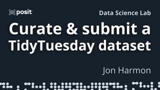 How to contribute to TidyTuesday by curating a dataset | Jon Harmon | Data Science Lab